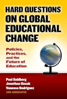 9780807758182-0807758183-Hard Questions on Global Educational Change: Policies, Practices, and the Future of Education
