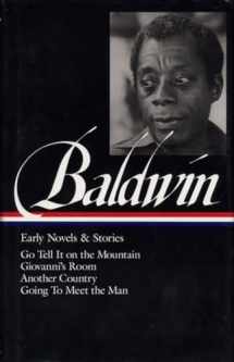 9781883011512-1883011515-James Baldwin: Early Novels and Stories: Go Tell It on a Mountain / Giovanni's Room / Another Country / Going to Meet the Man