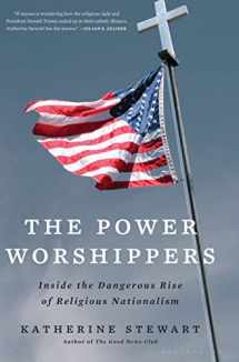 9781635573435-1635573432-The Power Worshippers: Inside the Dangerous Rise of Religious Nationalism