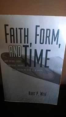 9780805424621-0805424628-Faith, Form, and Time: What the Bible Teaches and Science Confirms about Creation and the Age of the Universe