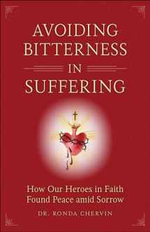 9781622823031-1622823036-Avoiding Bitterness in Suffering: How Our Heroes in Faith Found Peace Amid Sorrow