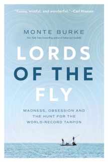 9781643135588-1643135589-Lords of the Fly: Madness, Obsession, and the Hunt for the World Record Tarpon