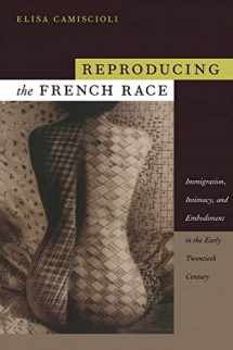 9780822345657-082234565X-Reproducing the French Race: Immigration, Intimacy, and Embodiment in the Early Twentieth Century