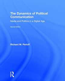 9781138651647-1138651648-The Dynamics of Political Communication: Media and Politics in a Digital Age