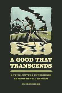 9780226326115-022632611X-A Good That Transcends: How US Culture Undermines Environmental Reform