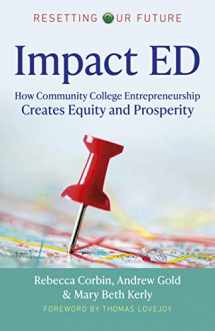 9781789047974-1789047978-Impact ED: How Community College Entrepreneurship Creates Equity and Prosperity (Volume 6) (Resetting Our Future, 6)