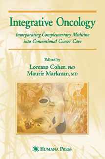 9781588298690-1588298698-Integrative Oncology: Incorporating Complementary Medicine into Conventional Cancer Care (Current Clinical Oncology)