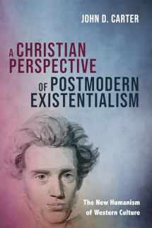9781725292635-1725292637-A Christian Perspective of Postmodern Existentialism: The New Humanism of Western Culture