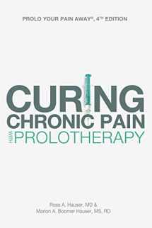 9780990301202-0990301206-Prolo Your Pain Away! Curing Chronic Pain with Prolotherapy, 4th Edition