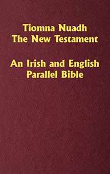 9781630732127-1630732125-Tiomna Nuadh, The New Testament: An Irish and English Parallel Bible (Irish Edition)
