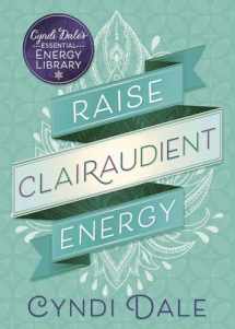 9780738751634-0738751634-Raise Clairaudient Energy (Cyndi Dale's Essential Energy Library, 3)