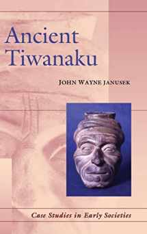 9780521816359-0521816351-Ancient Tiwanaku (Case Studies in Early Societies, Series Number 9)