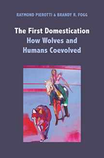 9780300226164-0300226160-The First Domestication: How Wolves and Humans Coevolved