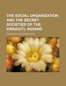 9781130950748-1130950743-The social organization and the secret societies of the Kwakiutl Indians