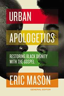 9780310100942-0310100941-Urban Apologetics: Restoring Black Dignity with the Gospel
