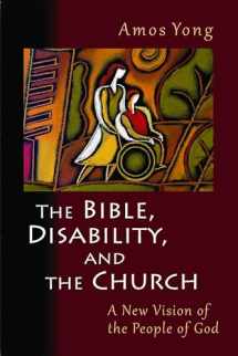 9780802866080-0802866085-The Bible, Disability, and the Church: A New Vision of the People of God