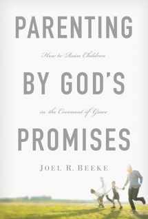 9781567692662-1567692664-Parenting by God's Promises: How to Raise Children in the Covenant of Grace