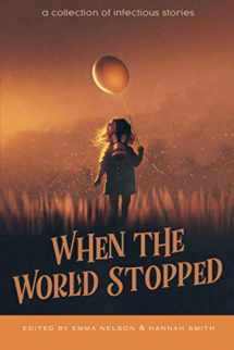 9781945654664-194565466X-When the World Stopped: A Collection of Infectious Stories (Owl Hollow Anthology Series)