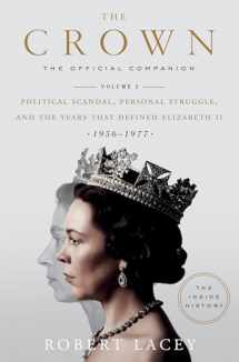 9780525573371-0525573372-The Crown: The Official Companion, Volume 2: Political Scandal, Personal Struggle, and the Years that Defined Elizabeth II (1956-1977)