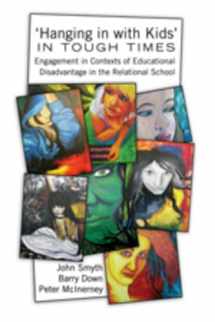 9781433106736-1433106736-‘Hanging in with Kids’ in Tough Times: Engagement in Contexts of Educational Disadvantage in the Relational School (Adolescent Cultures, School, and Society)