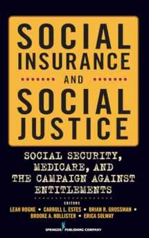9780826116147-0826116140-Social Insurance and Social Justice: Social Security, Medicare and the Campaign Against Entitlements