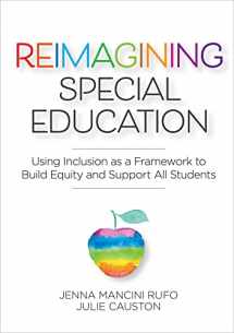 9781681254760-168125476X-Reimagining Special Education: Using Inclusion as a Framework to Build Equity and Support All Students