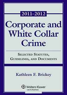 9780735507449-0735507449-Corporate & White Collar Crime: Selected Statute, Guidelines, and Documents 2011-2012