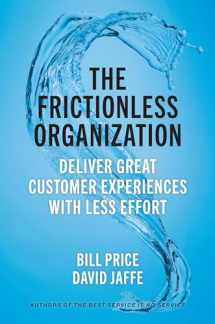 9781523000142-1523000147-The Frictionless Organization: Deliver Great Customer Experiences with Less Effort