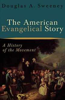9780801026584-080102658X-The American Evangelical Story: A History of the Movement