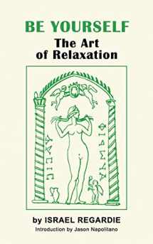 9781793095046-1793095043-Be Yourself: The Art of Relaxation