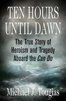 9780312334352-0312334354-Ten Hours Until Dawn: The True Story of Heroism and Tragedy Aboard the Can Do