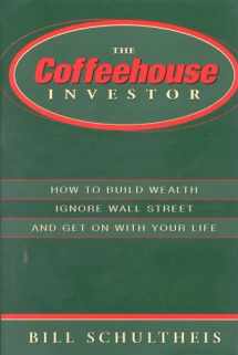 9781563524844-1563524848-The Coffeehouse Investor: How to Build Wealth, Ignore Wall Street and Get on with Your Life