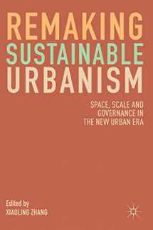 9789811333491-9811333491-Remaking Sustainable Urbanism: Space, Scale and Governance in the New Urban Era