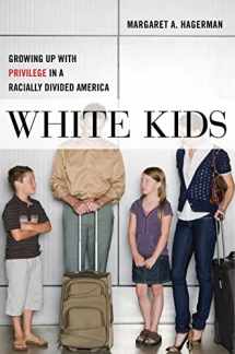 9781479803682-1479803685-White Kids: Growing Up with Privilege in a Racially Divided America (Critical Perspectives on Youth, 1)