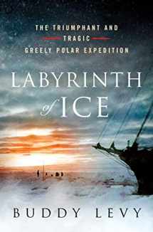 9781250182197-1250182190-Labyrinth of Ice: The Triumphant and Tragic Greely Polar Expedition