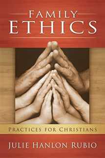 9781589016392-1589016394-Family Ethics: Practices for Christians (Moral Traditions)