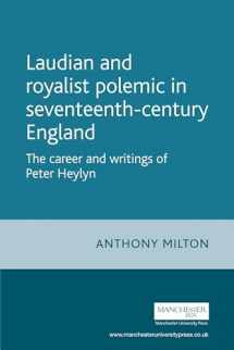 9780719064456-0719064457-Laudian and Royalist polemic in seventeenth-century England: The career and writings of Peter Heylyn (Politics, Culture and Society in Early Modern Britain)