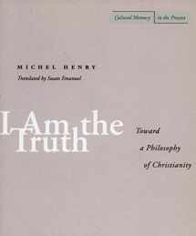 9780804737753-0804737754-I Am the Truth: Toward a Philosophy of Christianity (Cultural Memory in the Present)