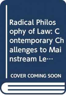 9780391038615-0391038613-Radical Philosophy of Law: Contemporary Challenges to Mainstream Legal Theory and Practice