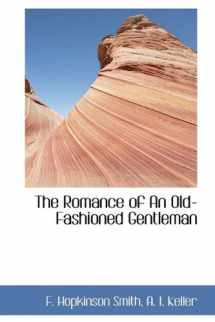 9781113884114-1113884118-The Romance of An Old-Fashioned Gentleman