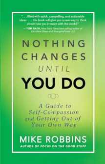 9781401944643-1401944647-Nothing Changes Until You Do: A Guide to Self-Compassion and Getting Out of Your Own Way