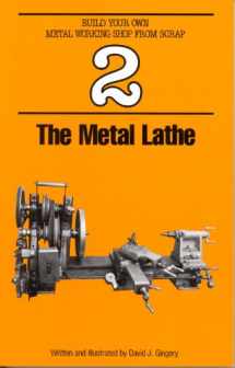 9781878087010-1878087010-The Metal Lathe (Build Your Own Metal Working Shop from Scrap)