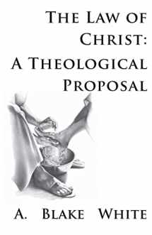 9781928965336-1928965334-The Law of Christ: A Theological Proposal