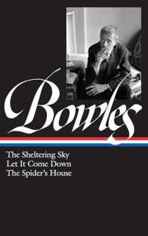 9781931082198-1931082197-Paul Bowles: The Sheltering Sky, Let It Come Down, The Spider's House (LOA #134) (Library of America Paul Bowles Edition)