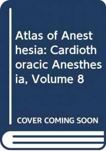 9780443079740-0443079749-Atlas of Anesthesia: Cardiothoracic Anesthesia, Volume 8