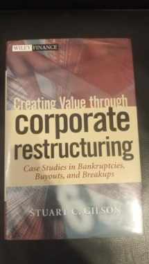 9780471405597-0471405590-Creating Value Through Corporate Restructuring: Case Studies in Bankruptcies, Buyouts, and Breakups