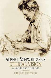 9780195377880-0195377885-Albert Schweitzer's Ethical Vision A Sourcebook
