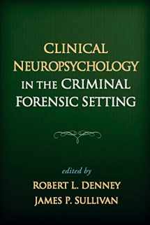 9781593857219-1593857217-Clinical Neuropsychology in the Criminal Forensic Setting