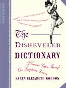 9780618381968-0618381961-The Disheveled Dictionary: A Curious Caper Through Our Sumptuous Lexicon
