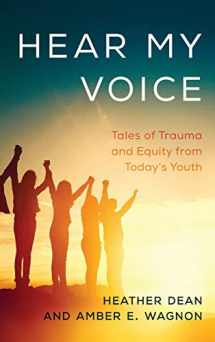 9781475853346-1475853343-Hear My Voice: Tales of Trauma and Equity from Today's Youth